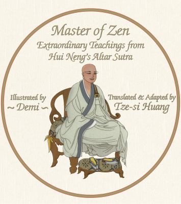 Master of Zen : extraordinary teachings from Hui Neng's Altar sutra