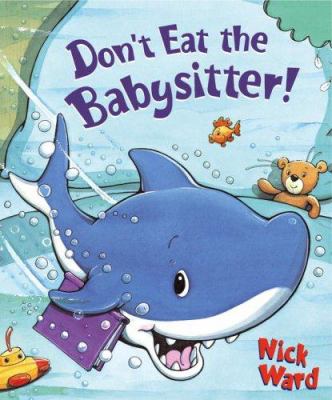 Don't eat the babysitter!