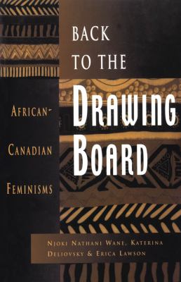 Back to the drawing board : African-Canadian feminisms
