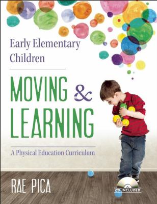 Early elementary children moving & learning : a physical education curriculum