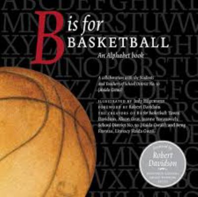 B is for basketball : an alphabet book : a collaboration with the students and teachers of School District No. 50 (Haida Gwaii)