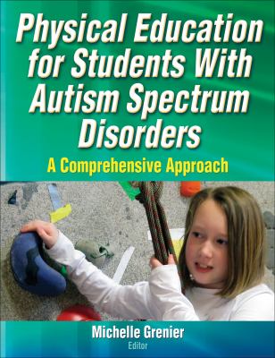 Physical education for students with autism spectrum disorders : a comprehensive approach