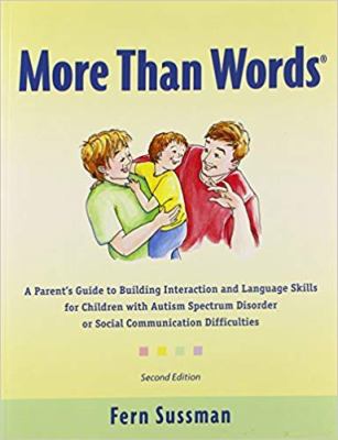 More than words : a parent's guide to building interaction and language skills for children with autism spectrum disorder or social communication difficulties