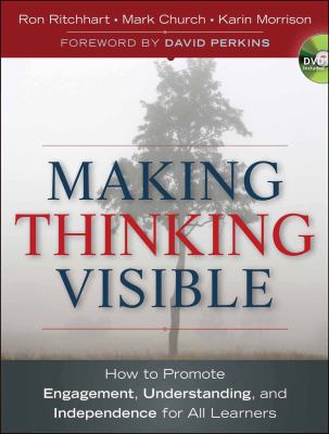 Making Thinking Visible : How to Promote Engagement, Understanding, and Independence for All Learners
