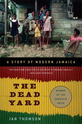 The dead yard : a story of modern Jamaica