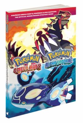 Pokémon Omega Ruby & Pokémon Alpha Sapphire : the official Hoenn Region strategy guide