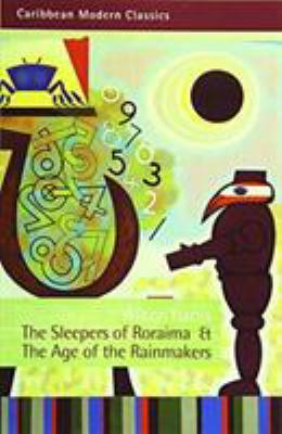 The sleepers of Roraima : a Carib trilogy; and, The age of the rainmakers