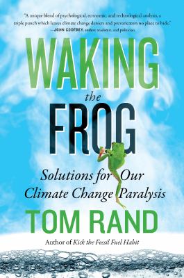 Waking the frog : solutions for our climate change paralysis