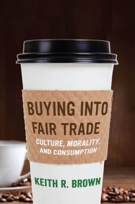 Buying into fair trade : culture, morality, and consumption