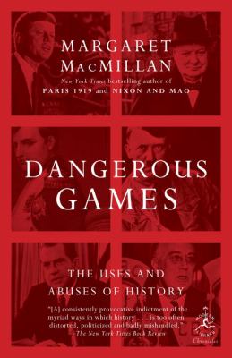 Dangerous games : the uses and abuses of history