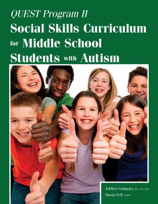 Quest program II : social skills curriculum for middle school students with autism : ready-to-use lessons with games, role-play activities, and more!