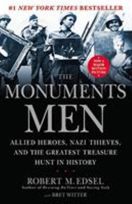 The Monuments Men : Allied heros, Nazi thieves, and the greatest treasure hunt in history