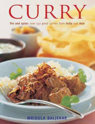 Curry : fire and spice : over 150 great curries from India and Asia