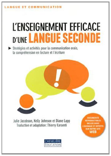 L'enseignement efficace d'une langue seconde : stratégies et activités pour la communication orale, la compréhension en lecture et l'écriture