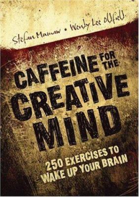 Caffeine for the creative mind : 250 exercises to wake up your brain