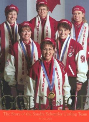 Gold on ice : the story of the Sandra Schmirler curling team