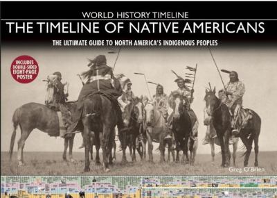 The timeline of Native Americans : the ultimate guide to North America's indigenous peoples