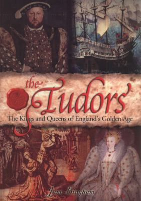 The Tudors' : the kings and queens of England's Golden Age