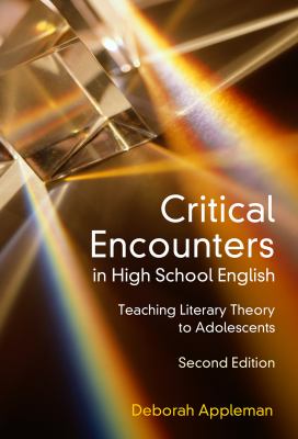 Critical encounters in high school English : teaching literary theory to adolescents