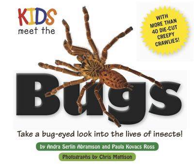 Kids meet the bugs : [take a bug-eyed look into the lives of insects!]