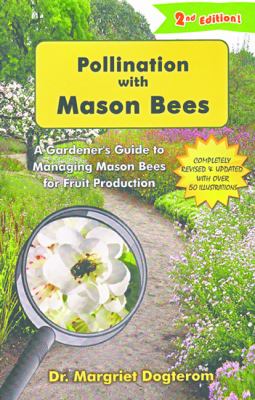 Pollination with mason bees : a gardener's guide to managing mason bees for fruit production