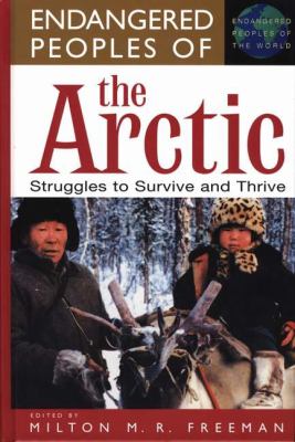 Endangered peoples of the Arctic : struggles to survive and thrive