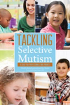 Tackling selective mutism : a guide for professionals and parents