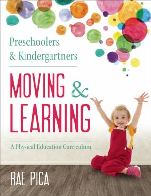 Preschoolers & kindergartners moving & learning : a physical education curriculum
