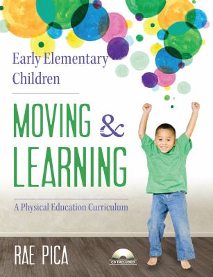 Early elementary children moving and learning : a physical education curriculum