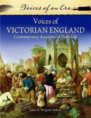 Voices of Victorian England : contemporary accounts of daily life