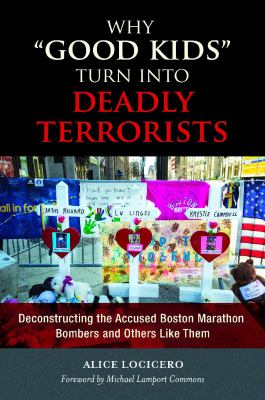 Why "good kids" turn into deadly terrorists : deconstructing the accused Boston Marathon bombers and others like them