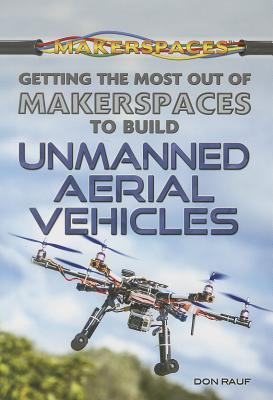 Getting the most out of makerspaces to build unmanned aerial vehicles