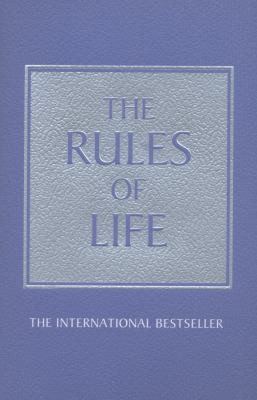 The rules of life : a personal code for living a better, happier, more successful kind of life