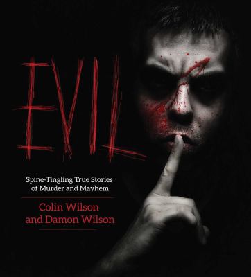 Evil : spine-tingling true stories of murder and mayhem