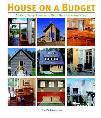 House on a budget : making smart choices to build the home you want