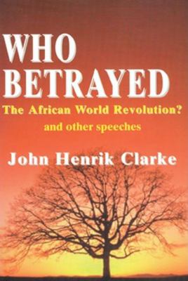 Who betrayed the African world revolution? and other speeches