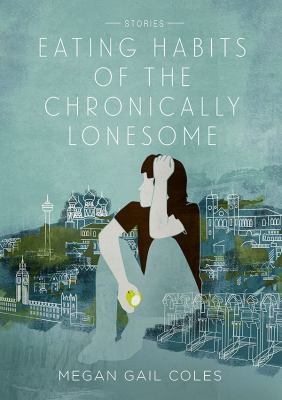 Eating habits of the chronically lonesome : stories