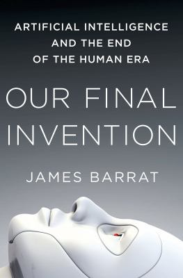 Our final invention : artificial intelligence and the end of the human era