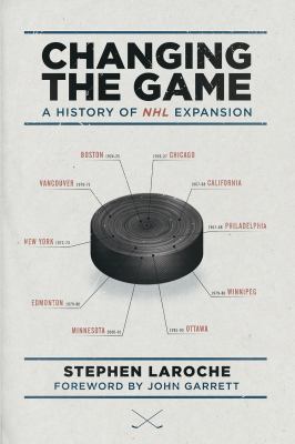 Changing the game : a history of NHL expansion