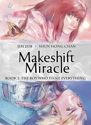 Makeshift miracle. Book 2, The boy who stole everything /