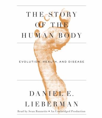 The story of the human body : evolution, health, and disease