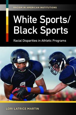 White sports, black sports : racial disparities in athletic programs