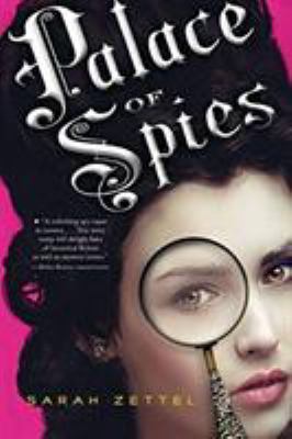 Palace of spies : being a true, accurate, and complete account of the scandalous and wholly remarkable adventures of Margaret Preston Fitzroy, counterfeit lady, accused thief, and confidential agent at the court of his majesty, King George I
