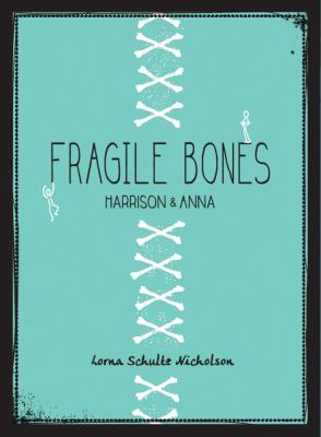 Fragile bones : Harrison & Anna