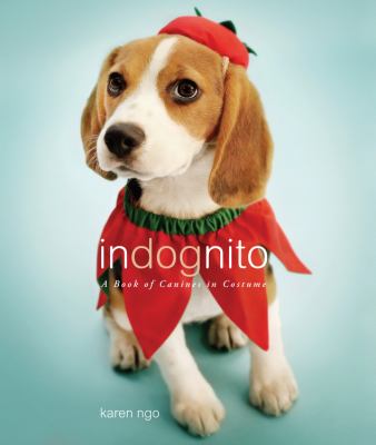 Indognito : a book of canines in costume