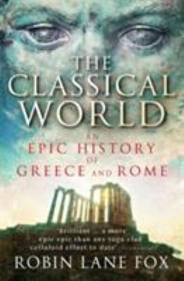The classical world : an epic history from Greece and Rome