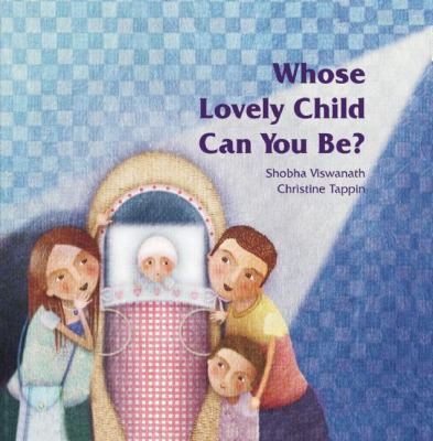 Whose lovely child can you be?