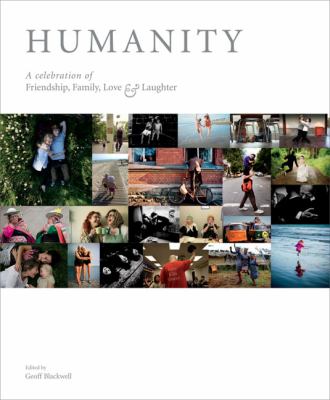 Humanity : a celebration of friendship, family, love & laughter