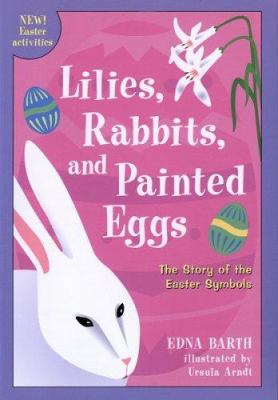 Lilies, rabbits, and painted eggs : the story of the Easter symbols