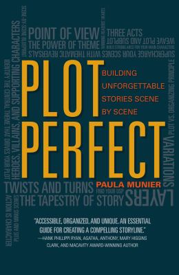 Plot Perfect : how to build unforgettable stories scene by scene